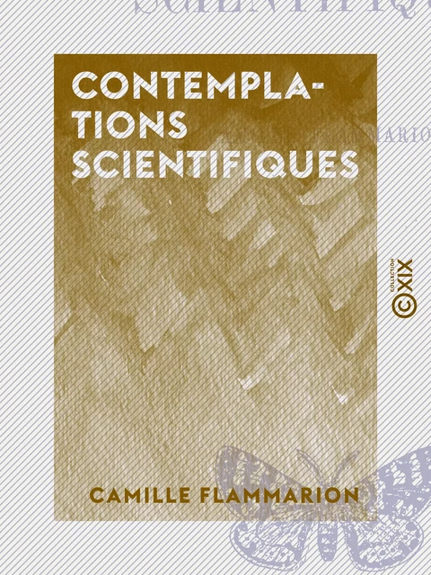 Contemplations scientifiques - Camille Flammarion - Collection XIX