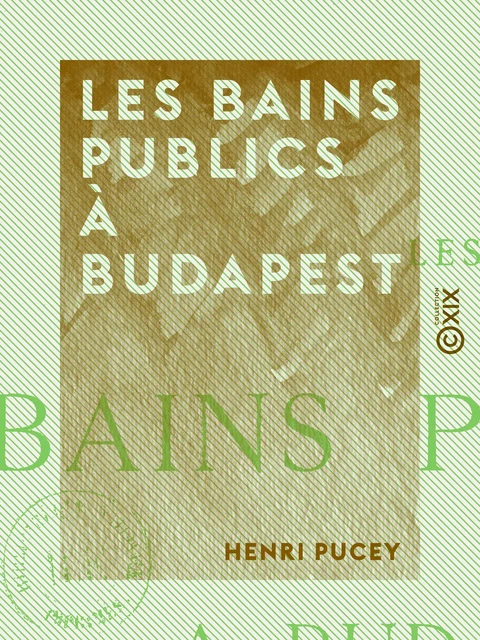 Les Bains publics à Budapest - Henri Pucey - Collection XIX