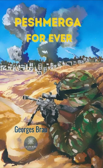 Peshmerga for ever - Georges Brau - Le Lys Bleu Éditions