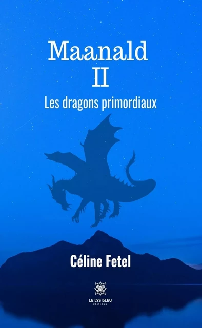 Maanald - Tome 2 - Céline Fetel - Le Lys Bleu Éditions