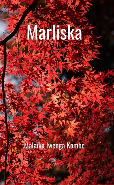 Marliska - Malaïka Iwenga Kombe - Le Lys Bleu Éditions