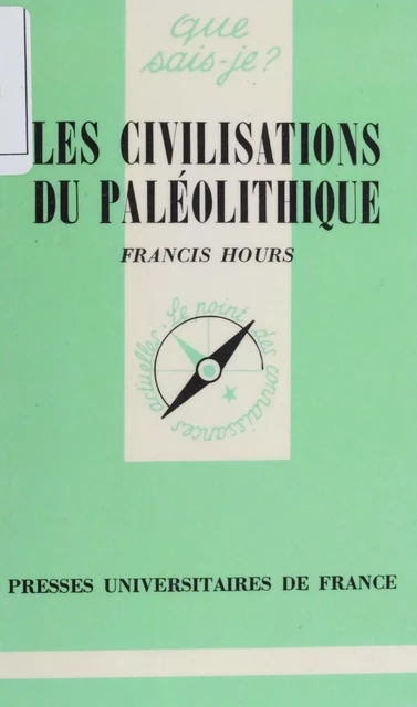 Les Civilisations du paléolithique - Francis Hours - Presses universitaires de France (réédition numérique FeniXX)