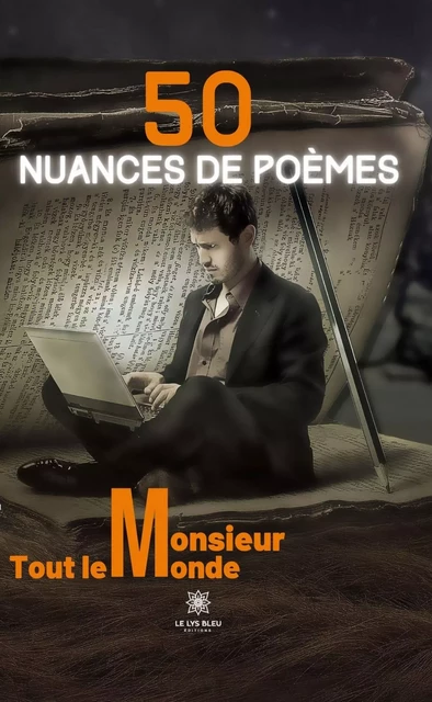 50 nuances de poèmes -  Monsieur Tout le Monde - Le Lys Bleu Éditions