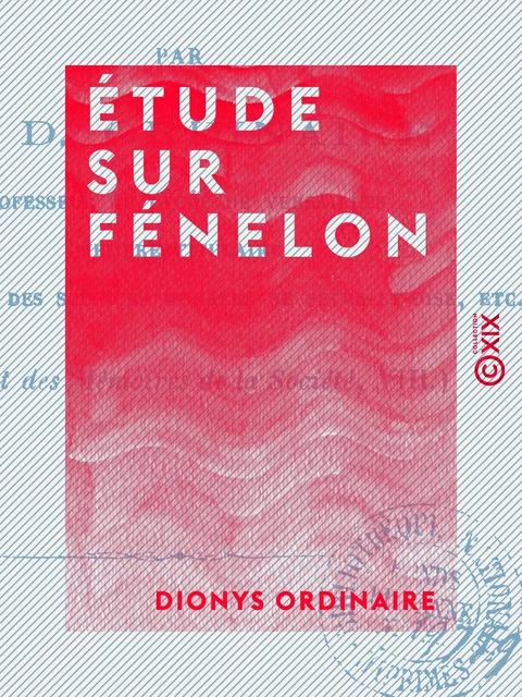 Étude sur Fénelon - Dionys Ordinaire - Collection XIX