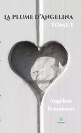 La plume d’Angelina - Tome I