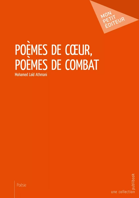 Poèmes de coeur, poèmes de combat - Mohamed Laïd Athmani - Mon Petit Editeur