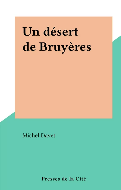 Un désert de Bruyères - Michel Davet - (Presses de la Cité) réédition numérique FeniXX