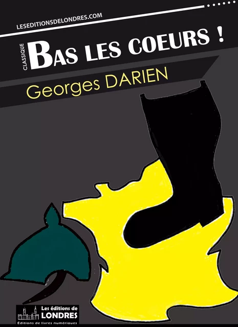 Bas les coeurs - Georges Darien - Les Editions de Londres