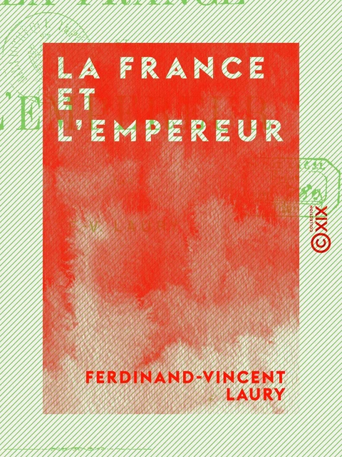 La France et l'Empereur - Ferdinand-Vincent Laury - Collection XIX