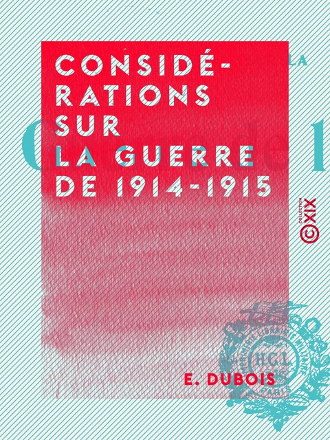 Considérations sur la guerre de 1914-1915 - E. Dubois - Collection XIX