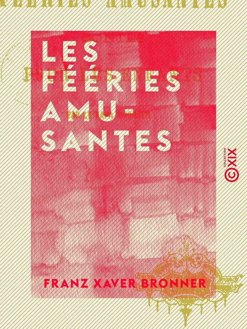 Les Fééries amusantes - Contes pour les enfants - Franz Xaver Bronner - Collection XIX