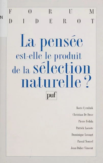 La pensée est-elle le produit de la sélection naturelle ? - Boris Cyrulnik, Christian de Duve, Pierre Fédida - Presses universitaires de France (réédition numérique FeniXX)