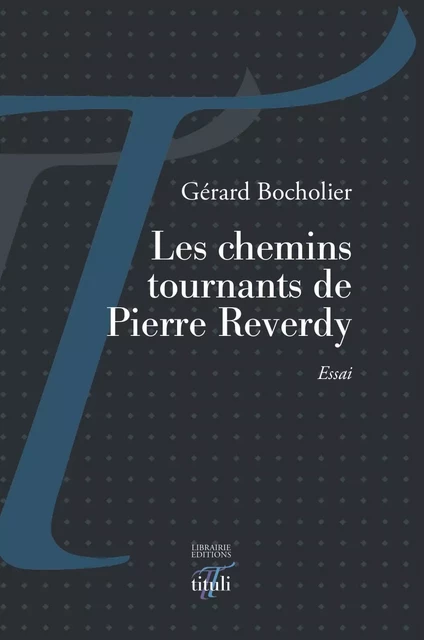 Les chemins tournants de Pierre Reverdy - Gérard Bocholier - Librairie éditions tituli