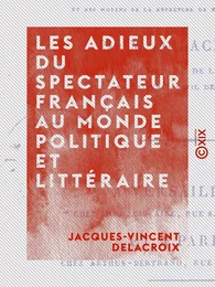 Les Adieux du Spectateur français au monde politique et littéraire