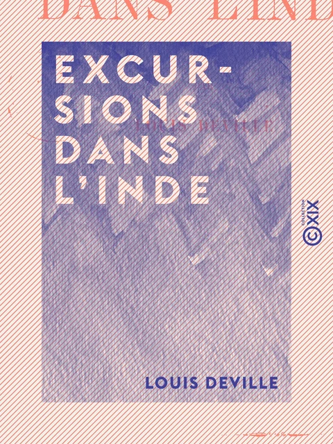 Excursions dans l'Inde - Louis Deville - Collection XIX