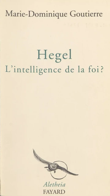 Hegel - Marie-Dominique Goutierre - Fayard (réédition numérique FeniXX)