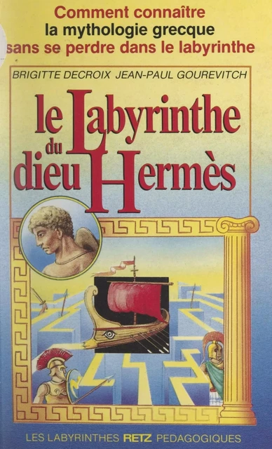 Le labyrinthe du dieu Hermès - Brigitte Decroix, Jean-Paul Gourévitch - (Retz) réédition numérique FeniXX