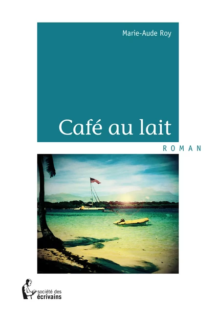 Café au lait - Marie-Aude Roy - Société des écrivains