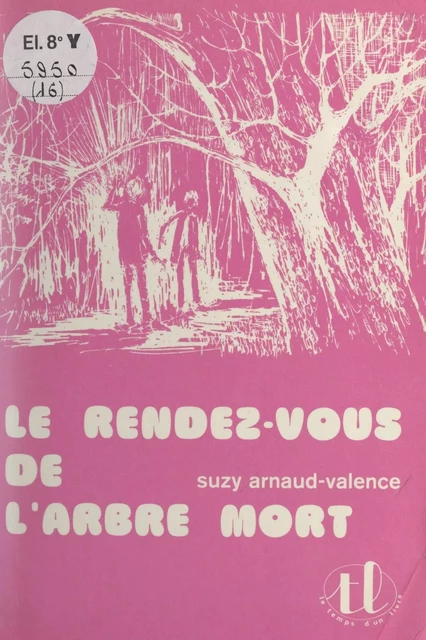 Le rendez-vous de l'arbre mort - Suzy Arnaud-Valence - Magnard (réédition numérique FeniXX)