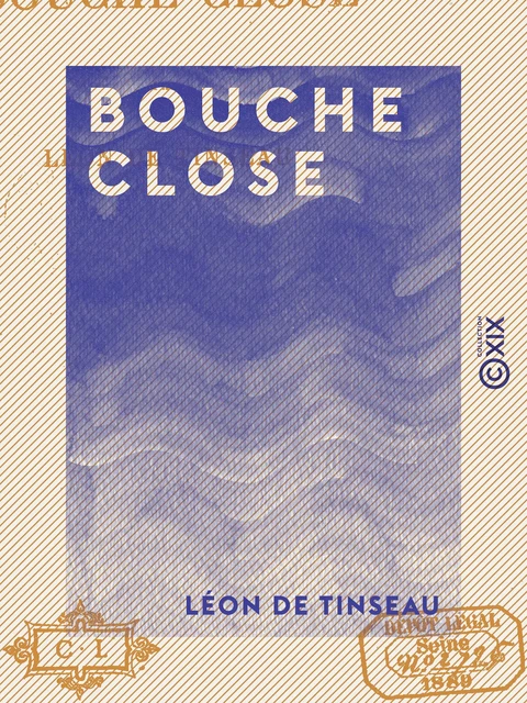 Bouche close - Léon de Tinseau - Collection XIX