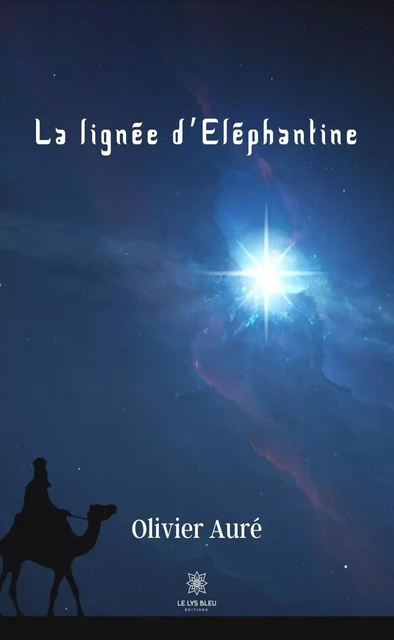 La lignée d’Éléphantine - Olivier Auré - Le Lys Bleu Éditions