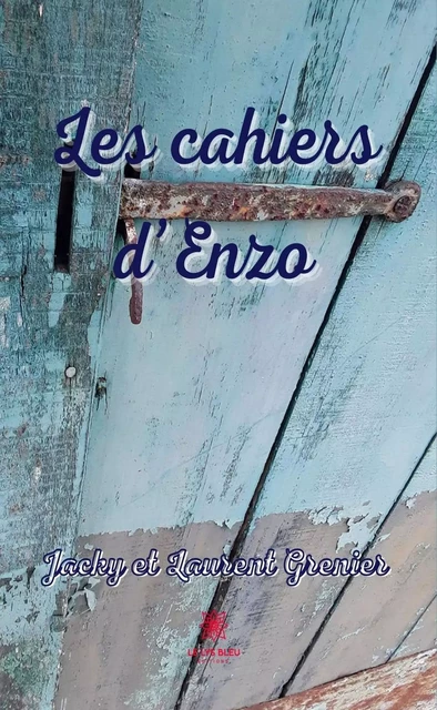 Les cahiers d'Enzo - Jacky Grenier, Laurent Grenier - Le Lys Bleu Éditions