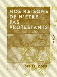 Nos raisons de n'être pas protestants