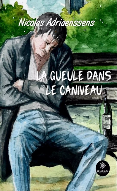 La gueule dans le caniveau - Nicolas Adriaenssens - Le Lys Bleu Éditions