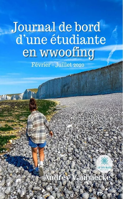 Journal de bord d’une étudiante en wwoofing - Audrey Vanhaecke - Le Lys Bleu Éditions