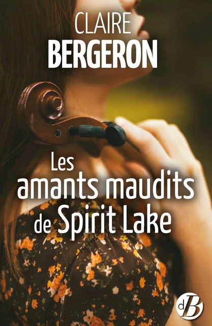 Les Amants maudits de Spirit Lake - Claire Bergeron - De Borée