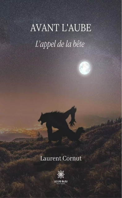 Avant l'aube - Laurent Cornut - Le Lys Bleu Éditions