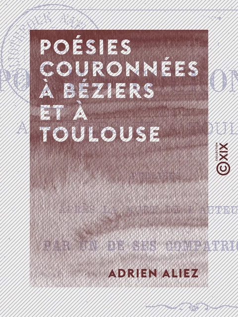 Poésies couronnées à Béziers et à Toulouse - Adrien Aliez - Collection XIX