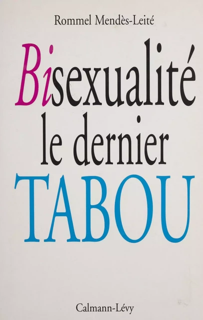 Bisexualité : le dernier tabou - Rommel Mendès-Leite - Calmann-Lévy (réédition numérique FeniXX)