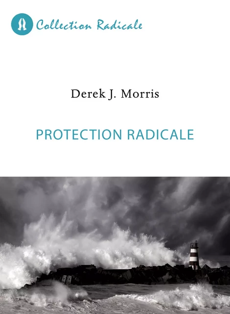 Protection radicale - Derek J. Morris - Éditions Vie et Santé