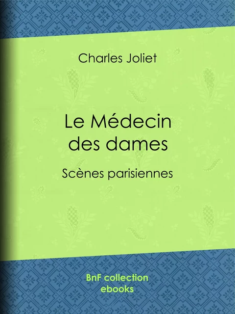 Le Médecin des dames - Charles Joliet - BnF collection ebooks