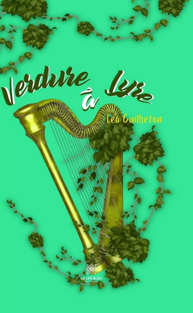 Verdure à lyre - Léo Cailheton - Le Lys Bleu Éditions