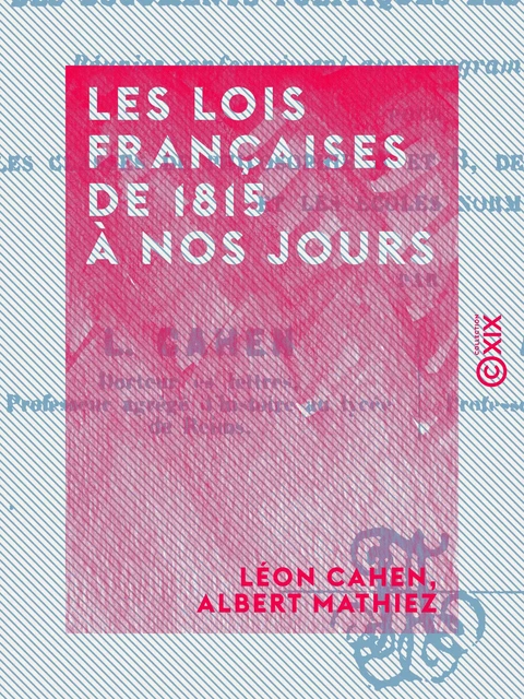 Les Lois françaises de 1815 à nos jours - Léon Cahen, Albert Mathiez - Collection XIX