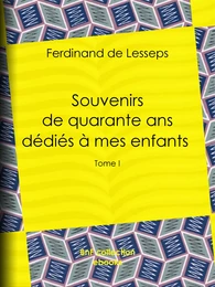 Souvenirs de quarante ans dédiés à mes enfants