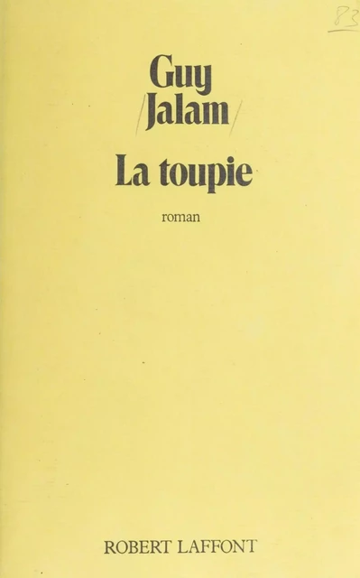 La Toupie - Guy Jalam - Robert Laffont (réédition numérique FeniXX)