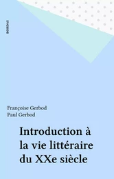 Introduction à la vie littéraire du XXe siècle