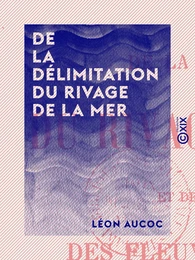 De la délimitation du rivage de la mer