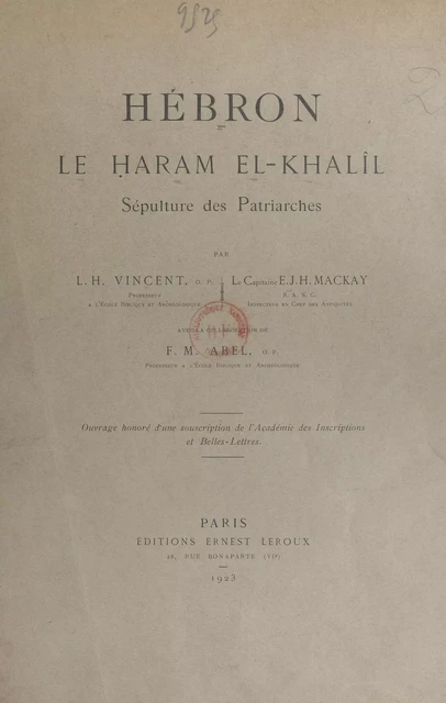 Hébron, le Ḥaram el-Khalîl - Ernest J. H. Mackay, Louis-Hugues Vincent - (Presses universitaires de France) réédition numérique FeniXX