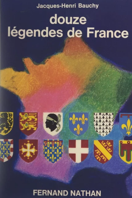 Douze légendes de France - Jacques-Henri Bauchy - (Nathan) réédition numérique FeniXX