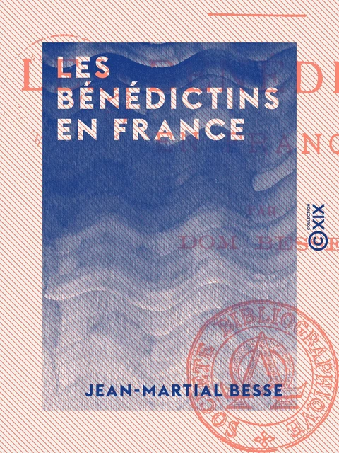 Les Bénédictins en France - Jean-Martial Besse - Collection XIX