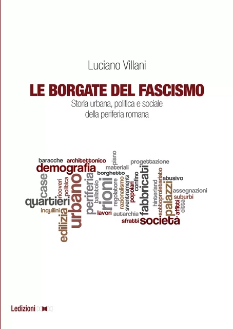 Le Borgate del fascismo - Luciano Villani - Ledizioni