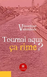 Tournai aqua ça rime ?