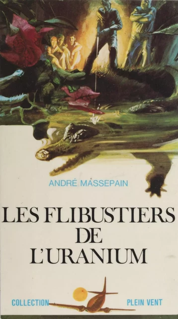 Les flibustiers de l'uranium - André Massepain - Robert Laffont (réédition numérique FeniXX)