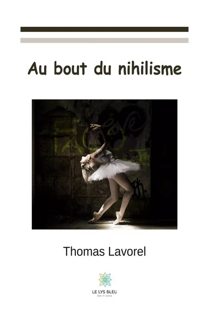 Au bout du nihilisme - Thomas Lavorel - Le Lys Bleu Éditions