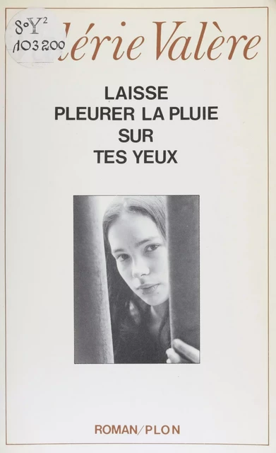 Laisse pleurer la pluie sur tes yeux - Valérie Valère - Plon (réédition numérique FeniXX)