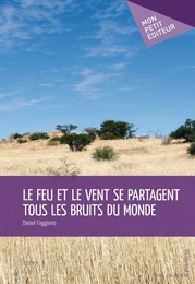 Le Feu et le vent se partagent tous les bruits du monde